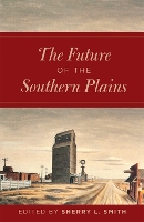 Book Cover for The Future of the Southern Plains by Sherry L. Smith