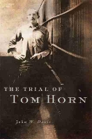 Book Cover for The Trial of Tom Horn by John W. Davis