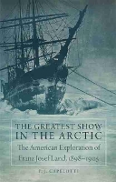 Book Cover for The Greatest Show in the Arctic by P. J. Capelotti