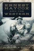 Book Cover for Ernest Haycox and the Western by Richard W. Etulain