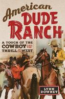 Book Cover for American Dude Ranch by Lynn Downey