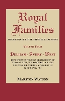 Book Cover for Royal Families Americans of Royal and Noble Ancestry, Volume Four: Pelham-Avery-West: Descendants for Nine Generations of Thomas West, 2nd Baron de la Warr: The Possible American Progeny of King Henry by Marston Watson