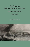 Book Cover for The People of Dundee and Angus at Home and Abroad, 1800-1850 by David Dobson