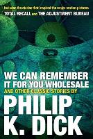 Book Cover for We Can Remember It For You Wholesale And Other Stories by Philip K. Dick