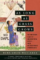 Book Cover for As Long as Grass Grows by Dina Gilio-Whitaker
