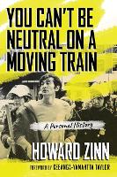 Book Cover for You Can't Be Neutral on a Moving Train by Howard Zinn