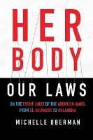 Book Cover for Her Body, Our Laws by Michelle Oberman