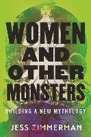 Book Cover for Women and Other Monsters by Jess Zimmerman