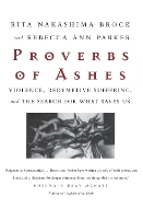 Book Cover for Proverbs of Ashes by Rita Nakashima Brock, Rebecca Ann Parker