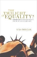 Book Cover for The Twilight of Equality by Lisa Duggan