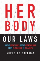 Book Cover for Her Body, Our Laws by Michelle Oberman