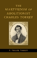 Book Cover for The Martyrdom of Abolitionist Charles Torrey by E. Fuller Torrey