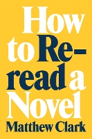 Book Cover for How to Reread a Novel by Matthew Clark