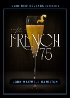 Book Cover for The French 75 by John Maxwell Hamilton
