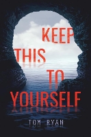 Book Cover for Keep This to Yourself by Tom Ryan