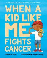 Book Cover for When a Kid Like Me Fights Cancer by Catherine Stier