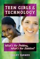 Book Cover for Teen Girls and Technology by Lesley S.J. Farmer