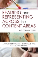 Book Cover for Reading and Representing Across the Content Areas by Amy Alexandra Wilson, Kathryn J. Chavez, Marjorie Siegel