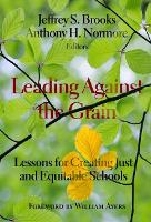 Book Cover for Leading Against the Grain by William Ayers