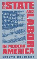 Book Cover for The State and Labor in Modern America by Melvyn Dubofsky