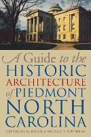 Book Cover for A Guide to the Historic Architecture of Piedmont North Carolina by Michael T. Southern