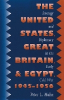 Book Cover for The United States, Great Britain, and Egypt, 1945-1956 by Peter L Hahn