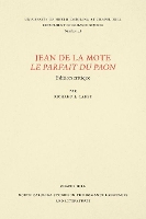 Book Cover for Jean de la Mote Le Parfait du paon by Richard J. Carey