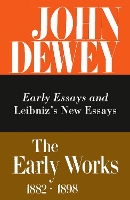 Book Cover for The Collected Works of John Dewey v. 1; 1882-1888, Early Essays and Leibniz's New Essays Concerning the Human Understanding by John Dewey