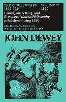 Book Cover for The Collected Works of John Dewey v. 12; 1920, Essays, Miscellany, and Reconstruction in Philosophy Published During 1920 by John Dewey