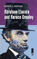 Book Cover for Abraham Lincoln and Horace Greeley by Gregory Borchard