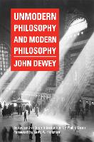 Book Cover for Unmodern Philosophy and Modern Philosophy by John Dewey, Larry A Hickman