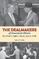 Book Cover for The Dealmakers of Downstate Illinois by Robert E. Hartley