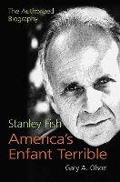 Book Cover for Stanley Fish, America’s Enfant Terrible by Gary A. Olson