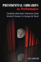 Book Cover for Presidential Libraries as Performance by Jodi Kanter