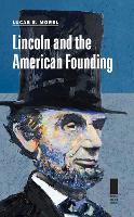 Book Cover for Lincoln and the American Founding by Lucas E. Morel