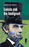 Book Cover for Lincoln and the Immigrant by Jason H. Silverman