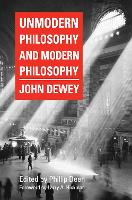 Book Cover for Unmodern Philosophy and Modern Philosophy by John Dewey, Larry  A. Hickman