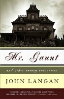 Book Cover for Mr. Gaunt and Other Uneasy Encounters by John Langan, Joe Tyler, Ralph Tedesco