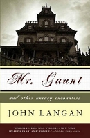 Book Cover for Mr. Gaunt and Other Uneasy Encounters by John Langan