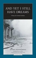 Book Cover for And Yet I Still Have Dreams by Joanna Wiszniewicz, Regina Grol