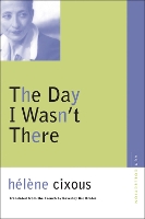 Book Cover for The Day I Wasn't There by Helene Cixous