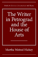 Book Cover for The Writer in Petrograd and the House of Arts by Martha Wetizel Hickey