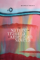 Book Cover for The Nature of Trauma in American Novels by Michelle Balaev