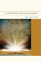 Book Cover for Fiction Beyond Secularism by Justin Neuman