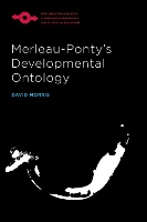 Book Cover for Merleau-Ponty’s Developmental Ontology by David Morris