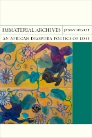 Book Cover for Immaterial Archives by Jenny Sharpe