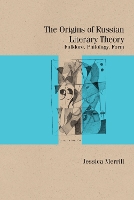 Book Cover for The Origins of Russian Literary Theory by Jessica Merrill