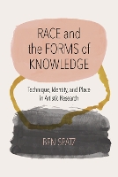 Book Cover for Race and the Forms of Knowledge by Ben Spatz