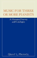 Book Cover for Music for Three or More Pianists by Grant L. Maxwell