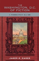 Book Cover for The Washington, D.C. of Fiction by James A Kaser